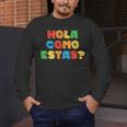 Hola Como Estas Spanish Teacher Fiesta Party Banners Men's Long Sleeve T-Shirt, funny design Hola Como Estas Spanish Teacher Fiesta Party Banners Men's Long Sleeve T-Shirt, funny design