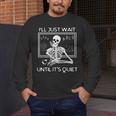I'Ll Just Wait Until It's Quiet Teacher Meme Skeleton For Men Women Men's Long Sleeve T-Shirt, funny design I'Ll Just Wait Until It's Quiet Teacher Meme Skeleton For Men Women Men's Long Sleeve T-Shirt, funny design