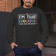I'm That Educator They Told You About Teacher Educator Men's Long Sleeve T-Shirt, funny design I'm That Educator They Told You About Teacher Educator Men's Long Sleeve T-Shirt, funny design
