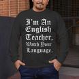 I'm An English Teacher Watch Your Language Teachers Men's Long Sleeve T-Shirt, funny design