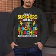 I'm Not a Superhero But I'm a SPED Special Education Teacher Men's Long Sleeve T-Shirt, funny design