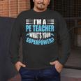 I'm A PE Teacher What's Your Superpower Physical Education Men's Long Sleeve T-Shirt, funny design