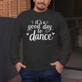 It's A Good Day To Dance Dancer Dancing Dance Teacher Men's Long Sleeve T-Shirt, funny design