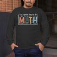 I'Ts A Good Day To Do Math Back To School Math Teacher Men's Long Sleeve T-Shirt, funny design I'Ts A Good Day To Do Math Back To School Math Teacher Men's Long Sleeve T-Shirt, funny design
