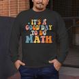 Its A Good Day To Do Math Retro Math Teacher Student Men's Long Sleeve T-Shirt, funny design Its A Good Day To Do Math Retro Math Teacher Student Men's Long Sleeve T-Shirt, funny design