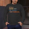 It's a Good Day To Teach Tiny Humans I Teacher Men's Long Sleeve T-Shirt, funny design It's a Good Day To Teach Tiny Humans I Teacher Men's Long Sleeve T-Shirt, funny design