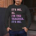 It's Me Hi I'm The TEACHER It's Me Teacher Educator Men's Long Sleeve T-Shirt, funny design It's Me Hi I'm The TEACHER It's Me Teacher Educator Men's Long Sleeve T-Shirt, funny design