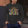 Keep Calm It's My Last Day At Work Groovy Teacher Retro Men's Long Sleeve T-Shirt, funny design Keep Calm It's My Last Day At Work Groovy Teacher Retro Men's Long Sleeve T-Shirt, funny design