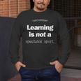 Learning Is Not a Spectator Sport Archerism For Teachers For Men Women Men's Long Sleeve T-Shirt, funny design Learning Is Not a Spectator Sport Archerism For Teachers For Men Women Men's Long Sleeve T-Shirt, funny design