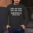Let's Eat Kids Punctuation Saves Lives Teacher Men's Long Sleeve T-Shirt, funny design