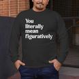 You Literally Mean Figuratively English Teacher Men's Long Sleeve T-Shirt, funny design You Literally Mean Figuratively English Teacher Men's Long Sleeve T-Shirt, funny design