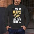 I Look At Maps And i Know Things Teacher Geographer Men's Long Sleeve T-Shirt, funny design I Look At Maps And i Know Things Teacher Geographer Men's Long Sleeve T-Shirt, funny design