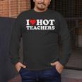 I Love Hot Teachers Men's Long Sleeve T-Shirt, funny design I Love Hot Teachers Men's Long Sleeve T-Shirt, funny design