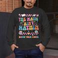The Math Ain't Mathin Show Your Work Math Teacher Crew Men's Long Sleeve T-Shirt, funny design The Math Ain't Mathin Show Your Work Math Teacher Crew Men's Long Sleeve T-Shirt, funny design