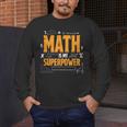 Math Is My Superpower Math Teacher Student Men's Long Sleeve T-Shirt, funny design Math Is My Superpower Math Teacher Student Men's Long Sleeve T-Shirt, funny design