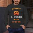 Math Teacher Halloween Quote I'm Scary All Year Long Men Women Men's Long Sleeve T-Shirt, funny design Math Teacher Halloween Quote I'm Scary All Year Long Men Women Men's Long Sleeve T-Shirt, funny design