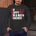 Math Teacher School So Happy I'm A Math Teacher Men's Long Sleeve T-Shirt, funny design Math Teacher School So Happy I'm A Math Teacher Men's Long Sleeve T-Shirt, funny design