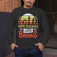 Math Teachers Love Brains Halloween Costume Zombie For Men Women Men's Long Sleeve T-Shirt, funny design