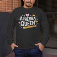 Mathematician And Mathematics Teacher Algebra Queen Men's Long Sleeve T-Shirt, funny design Mathematician And Mathematics Teacher Algebra Queen Men's Long Sleeve T-Shirt, funny design
