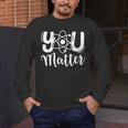 You Matter Science Teacher Chemistry Biology Kindness Kind Men's Long Sleeve T-Shirt, funny design You Matter Science Teacher Chemistry Biology Kindness Kind Men's Long Sleeve T-Shirt, funny design