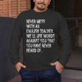 Never Mess With An English Teacher Back To School Men's Long Sleeve T-Shirt, funny design Never Mess With An English Teacher Back To School Men's Long Sleeve T-Shirt, funny design