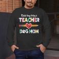 Mothers Day For Teacher Dog Lover Dog Mom Teacher Men's Long Sleeve T-Shirt, funny design Mothers Day For Teacher Dog Lover Dog Mom Teacher Men's Long Sleeve T-Shirt, funny design