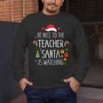 Be Nice Teacher Santa Watching Xmas School Students For Men Women Men's Long Sleeve T-Shirt, funny design