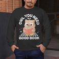Owl You Need Is A Good Book Teacher Librarian Reading Men's Long Sleeve T-Shirt, funny design