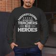 Paraprofessional Because Even Teachers Need Heroes Men's Long Sleeve T-Shirt, funny design