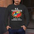 PE Physical Education Teacher Superhero Power School Men's Long Sleeve T-Shirt, funny design