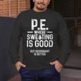 PE Physical Education Teacher Sweating Men Women Men's Long Sleeve T-Shirt, funny design PE Physical Education Teacher Sweating Men Women Men's Long Sleeve T-Shirt, funny design