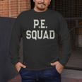 PE SQUAD Physical Education PE Teacher Team Kids Gym Crew Men's Long Sleeve T-Shirt, funny design PE SQUAD Physical Education PE Teacher Team Kids Gym Crew Men's Long Sleeve T-Shirt, funny design