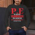 PE Where Sweating Is Good But Deodorant Is Better PE Teacher Men's Long Sleeve T-Shirt, funny design