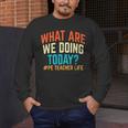 PE Teacher Life What Are We Doing Today Men Women Men's Long Sleeve T-Shirt, funny design PE Teacher Life What Are We Doing Today Men Women Men's Long Sleeve T-Shirt, funny design