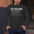 PE Teacher The Man Myth Legend Men's Long Sleeve T-Shirt, funny design PE Teacher The Man Myth Legend Men's Long Sleeve T-Shirt, funny design