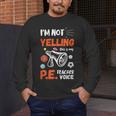 PE Teacher Voice PE Teacher School Fitness Class Men's Long Sleeve T-Shirt, funny design