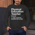 Physical Education Teacher Definition Sports PE School Men's Long Sleeve T-Shirt, funny design