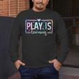 Play Is Learning Kindergarten Teacher Team Women Men's Long Sleeve T-Shirt, funny design
