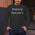 Poetry Matters Poem Writers Poet English Teacher Poetry Men's Long Sleeve T-Shirt, funny design Poetry Matters Poem Writers Poet English Teacher Poetry Men's Long Sleeve T-Shirt, funny design