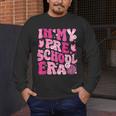 In My Preschool Era Teachers Women Back To School Kids Girls Men's Long Sleeve T-Shirt, funny design