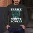 I Read Braille Tell Me Your Superpower Braille Teacher For Men Women Men's Long Sleeve T-Shirt, funny design I Read Braille Tell Me Your Superpower Braille Teacher For Men Women Men's Long Sleeve T-Shirt, funny design
