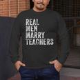 Real Men Marry Teachers Future Husband Wife Engagement Men's Long Sleeve T-Shirt, funny design Real Men Marry Teachers Future Husband Wife Engagement Men's Long Sleeve T-Shirt, funny design