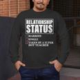 Relationship Status Taken By Super Hot Teacher Men's Long Sleeve T-Shirt, funny design