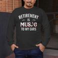Retirement Is Music To My Ears Retired Music Teacher Men's Long Sleeve T-Shirt, funny design