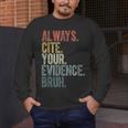 Retro ALways Cite Your Evidence Bruh ELA Teacher For Men Women Kids Men's Long Sleeve T-Shirt, funny design Retro ALways Cite Your Evidence Bruh ELA Teacher For Men Women Kids Men's Long Sleeve T-Shirt, funny design