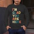 Retro I’m Glad You Are Here Women Men Teacher Men's Long Sleeve T-Shirt, funny design Retro I’m Glad You Are Here Women Men Teacher Men's Long Sleeve T-Shirt, funny design