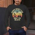 Science Doesn't Care What You Believe Science Teacher Men Women Kids Men's Long Sleeve T-Shirt, funny design Science Doesn't Care What You Believe Science Teacher Men Women Kids Men's Long Sleeve T-Shirt, funny design