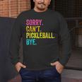 Sorry Can't Pickleball Bye Teacher Student Sport Men's Long Sleeve T-Shirt, funny design Sorry Can't Pickleball Bye Teacher Student Sport Men's Long Sleeve T-Shirt, funny design