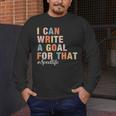 Special Education I Can Write A Goal For That Sped Teacher Men's Long Sleeve T-Shirt, funny design Special Education I Can Write A Goal For That Sped Teacher Men's Long Sleeve T-Shirt, funny design