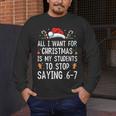 Stop Saying 6-7 Teacher 67 Christmas Meme Six Seven Men's Long Sleeve T-Shirt, funny design Stop Saying 6-7 Teacher 67 Christmas Meme Six Seven Men's Long Sleeve T-Shirt, funny design
